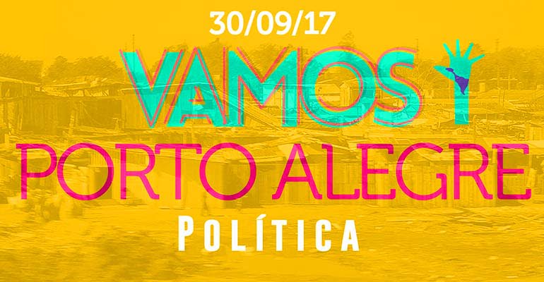 Vamos! Sem medo de mudar o Brasil: Porto Alegre > Política 30/09
