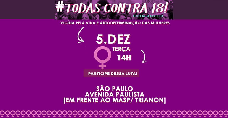 Contra a PEC 181, HOJE, dia 5: Todas Contra 18, na Av. Paulista, às 14h!